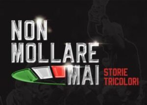 Non mollare mai storie tricolori